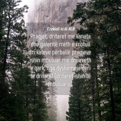 Picture 04 - Ezekieli 41:16 ALB - Pragjet, dritaret me kanata dhe galeritë rreth e - Bible Verse Picture