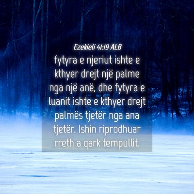 Picture 04 - Ezekieli 41:19 ALB - fytyra e njeriut ishte e kthyer drejt një palme - Bible Verse Picture