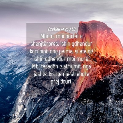 Picture 04 - Ezekieli 41:25 ALB - Mbi to, mbi portat e shenjtërores, ishin - Bible Verse Picture