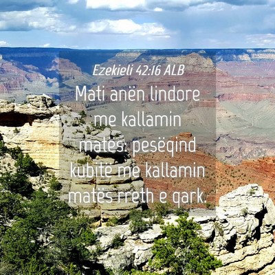 Picture 04 - Ezekieli 42:16 ALB - Mati anën lindore me kallamin matës: pesëqind - Bible Verse Picture