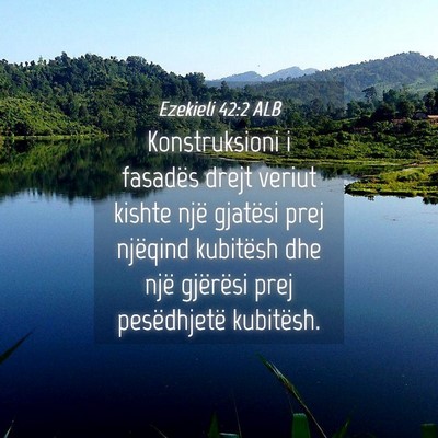 Picture 04 - Ezekieli 42:2 ALB - Konstruksioni i fasadës drejt veriut kishte një - Bible Verse Picture
