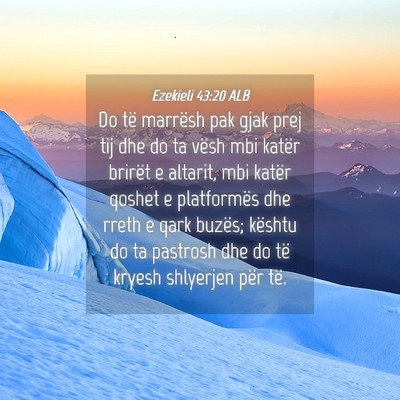 Picture 04 - Ezekieli 43:20 ALB - Do të marrësh pak gjak prej tij dhe do ta vësh - Bible Verse Picture