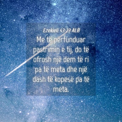 Picture 04 - Ezekieli 43:23 ALB - Me të përfunduar pastrimin e tij, do të ofrosh - Bible Verse Picture