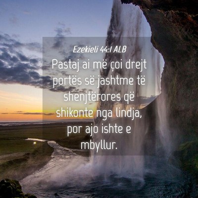 Picture 04 - Ezekieli 44:1 ALB - Pastaj ai më çoi drejt portës së jashtme të - Bible Verse Picture
