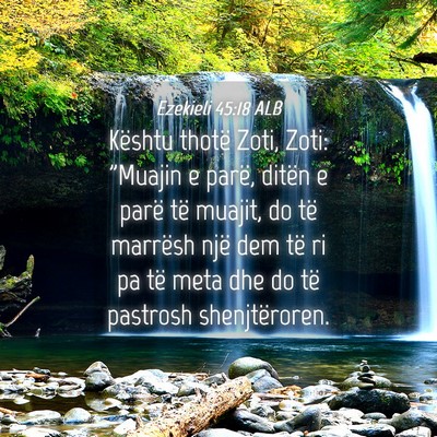 Picture 04 - Ezekieli 45:18 ALB - Kështu thotë Zoti, Zoti: 