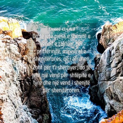 Picture 04 - Ezekieli 45:4 ALB - Do të jetë pjesa e shenjtë e vendit e caktuar - Bible Verse Picture