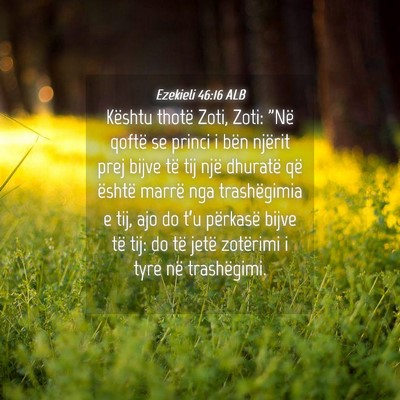 Picture 04 - Ezekieli 46:16 ALB - Kështu thotë Zoti, Zoti: 