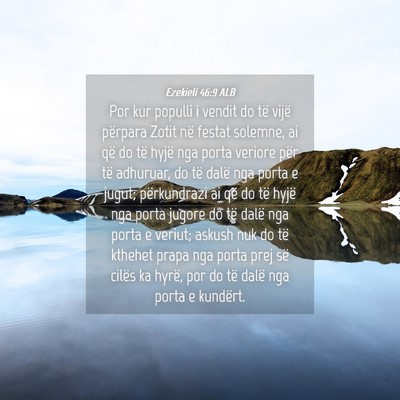 Picture 04 - Ezekieli 46:9 ALB - Por kur populli i vendit do të vijë përpara - Bible Verse Picture