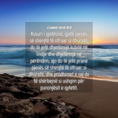 Picture 04 - Ezekieli 48:18 ALB - Kusuri i gjatësisë, gjatë pjesës së shenjtë - Bible Verse Picture