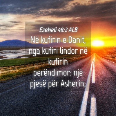 Picture 04 - Ezekieli 48:2 ALB - Në kufirin e Danit, nga kufiri lindor në - Bible Verse Picture