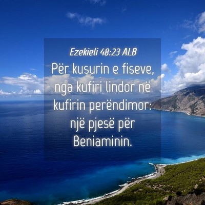 Picture 04 - Ezekieli 48:23 ALB - Për kusurin e fiseve, nga kufiri lindor në - Bible Verse Picture