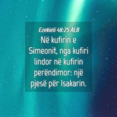 Picture 04 - Ezekieli 48:25 ALB - Në kufirin e Simeonit, nga kufiri lindor në - Bible Verse Picture