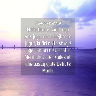 Picture 04 - Ezekieli 48:28 ALB - Në kufirin e Gadit, nga ana jugore në drejtim - Bible Verse Picture