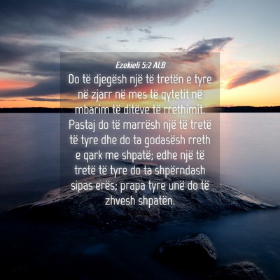 Picture 04 - Ezekieli 5:2 ALB - Do të djegësh një të tretën e tyre në zjarr - Bible Verse Picture