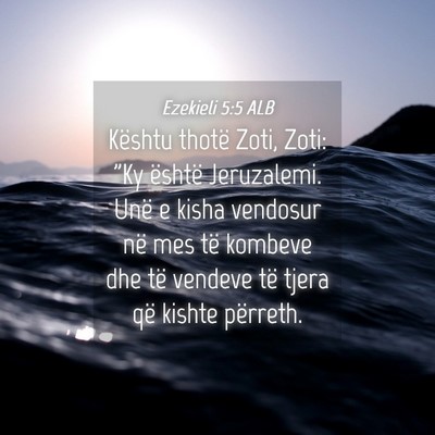 Picture 04 - Ezekieli 5:5 ALB - Kështu thotë Zoti, Zoti: 