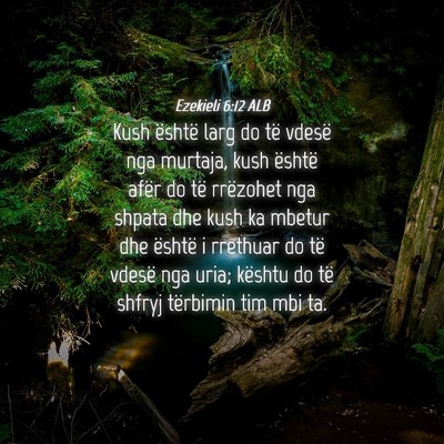 Picture 04 - Ezekieli 6:12 ALB - Kush është larg do të vdesë nga murtaja, kush - Bible Verse Picture