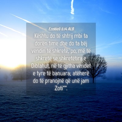 Picture 04 - Ezekieli 6:14 ALB - Kështu do të shtrij mbi ta dorën time dhe do - Bible Verse Picture