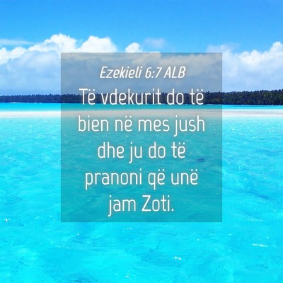 Picture 04 - Ezekieli 6:7 ALB - Të vdekurit do të bien në mes jush dhe ju do - Bible Verse Picture