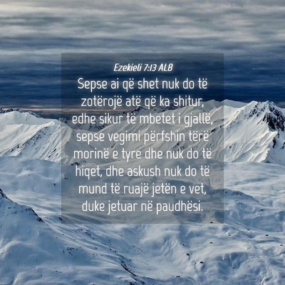Picture 04 - Ezekieli 7:13 ALB - Sepse ai që shet nuk do të zotërojë atë që - Bible Verse Picture