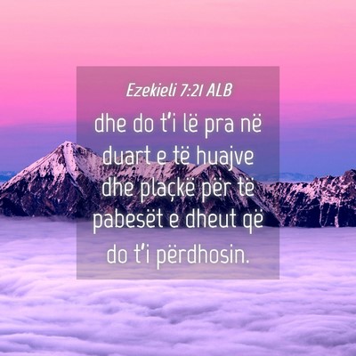 Picture 04 - Ezekieli 7:21 ALB - dhe do t’i lë pra në duart e të huajve dhe - Bible Verse Picture