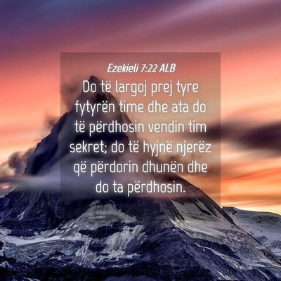 Picture 04 - Ezekieli 7:22 ALB - Do të largoj prej tyre fytyrën time dhe ata do - Bible Verse Picture