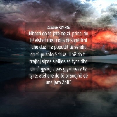 Picture 04 - Ezekieli 7:27 ALB - Mbreti do të jetë në zi, princi do të vishet - Bible Verse Picture