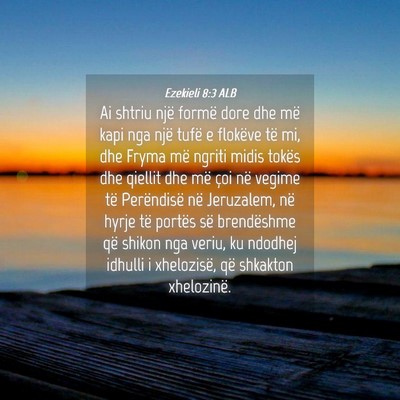 Picture 04 - Ezekieli 8:3 ALB - Ai shtriu një formë dore dhe më kapi nga një - Bible Verse Picture