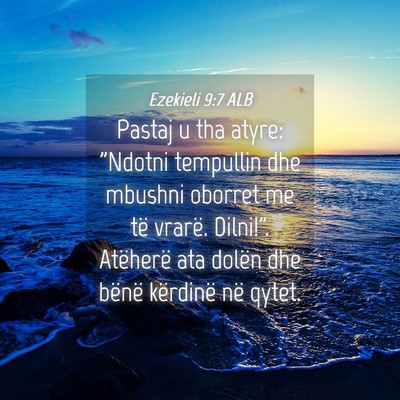 Picture 04 - Ezekieli 9:7 ALB - Pastaj u tha atyre: 