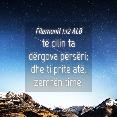 Picture 04 - Filemonit 1:12 ALB - të cilin ta dërgova përsëri; dhe ti prite - Bible Verse Picture