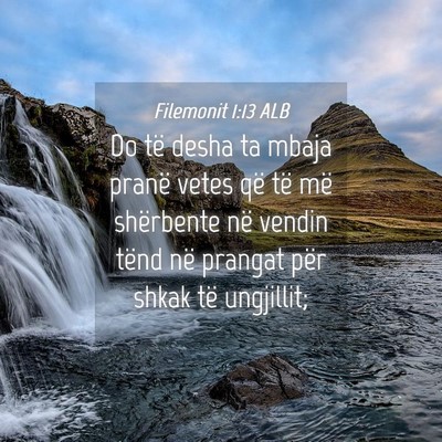 Picture 04 - Filemonit 1:13 ALB - Do të desha ta mbaja pranë vetes që të më - Bible Verse Picture