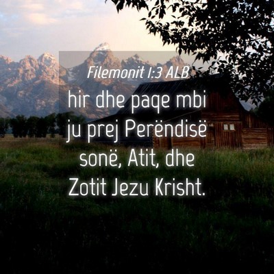 Picture 04 - Filemonit 1:3 ALB - hir dhe paqe mbi ju prej Perëndisë sonë, Atit, - Bible Verse Picture
