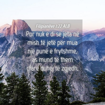 Picture 04 - Filipianëve 1:22 ALB - Por nuk e di se jeta në mish të jetë për mua - Bible Verse Picture