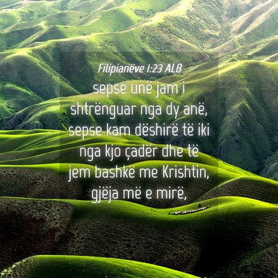 Picture 04 - Filipianëve 1:23 ALB - sepse unë jam i shtrënguar nga dy anë, sepse - Bible Verse Picture
