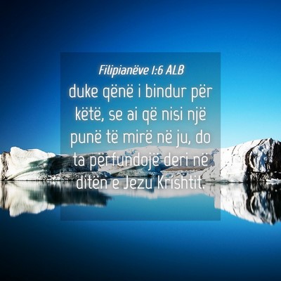 Picture 04 - Filipianëve 1:6 ALB - duke qënë i bindur për këtë, se ai që nisi - Bible Verse Picture