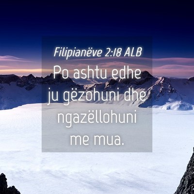 Picture 04 - Filipianëve 2:18 ALB - Po ashtu edhe ju gëzohuni dhe ngazëllohuni me - Bible Verse Picture