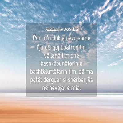 Picture 04 - Filipianëve 2:25 ALB - Por m’u duk e nevojshme t’ju dërgoj - Bible Verse Picture