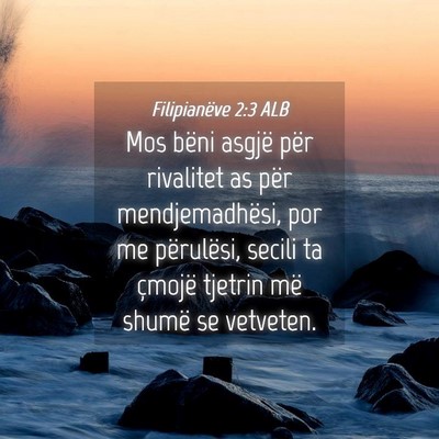 Picture 04 - Filipianëve 2:3 ALB - Mos bëni asgjë për rivalitet as për - Bible Verse Picture