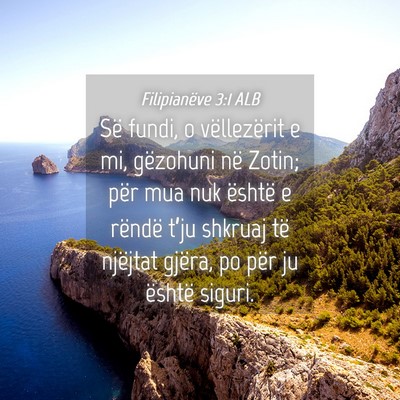 Picture 04 - Filipianëve 3:1 ALB - Së fundi, o vëllezërit e mi, gëzohuni në - Bible Verse Picture