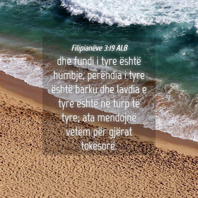 Picture 04 - Filipianëve 3:19 ALB - dhe fundi i tyre është humbje, perëndia i tyre - Bible Verse Picture