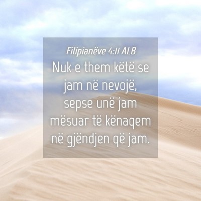 Picture 04 - Filipianëve 4:11 ALB - Nuk e them këtë se jam në nevojë, sepse unë - Bible Verse Picture