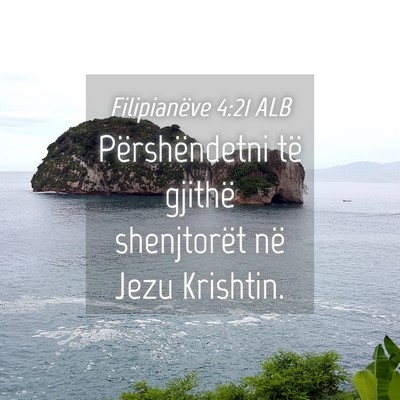 Picture 04 - Filipianëve 4:21 ALB - Përshëndetni të gjithë shenjtorët në Jezu - Bible Verse Picture