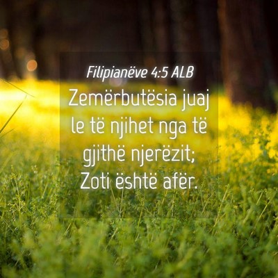 Picture 04 - Filipianëve 4:5 ALB - Zemërbutësia juaj le të njihet nga të gjithë - Bible Verse Picture