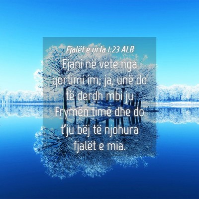 Picture 04 - Fjalët e urta 1:23 ALB - Ejani në vete nga qortimi im; ja, unë do të - Bible Verse Picture