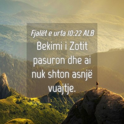 Picture 04 - Fjalët e urta 10:22 ALB - Bekimi i Zotit pasuron dhe ai nuk shton asnjë - Bible Verse Picture