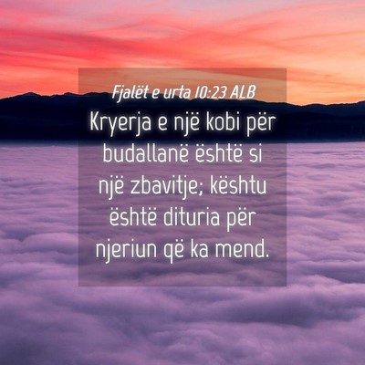 Picture 04 - Fjalët e urta 10:23 ALB - Kryerja e një kobi për budallanë është si - Bible Verse Picture