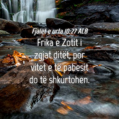 Picture 04 - Fjalët e urta 10:27 ALB - Frika e Zotit i zgjat ditët, por vitet e të - Bible Verse Picture