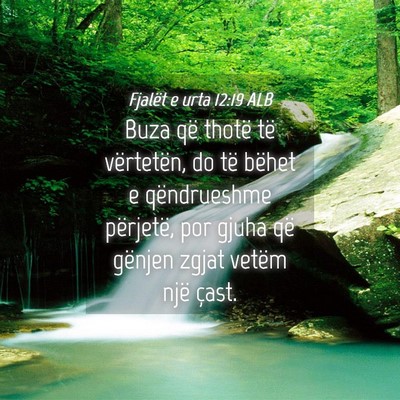 Picture 04 - Fjalët e urta 12:19 ALB - Buza që thotë të vërtetën, do të bëhet e - Bible Verse Picture