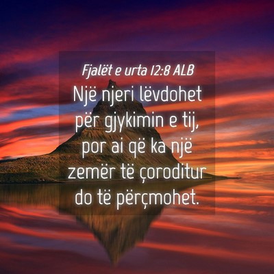 Picture 04 - Fjalët e urta 12:8 ALB - Një njeri lëvdohet për gjykimin e tij, por ai - Bible Verse Picture