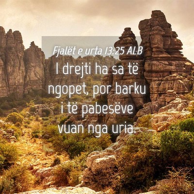 Picture 04 - Fjalët e urta 13:25 ALB - I drejti ha sa të ngopet, por barku i të - Bible Verse Picture