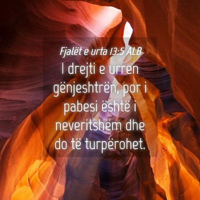 Picture 04 - Fjalët e urta 13:5 ALB - I drejti e urren gënjeshtrën, por i pabesi - Bible Verse Picture